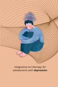 Integrative art therapy for adolescents with depression