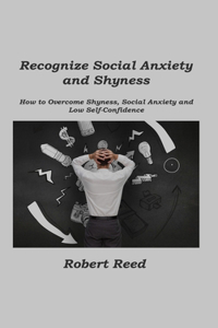Recognize Social Anxiety and Shyness
