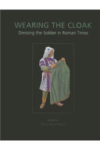 Wearing the Cloak: Dressing the Soldier in Roman Times