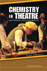 Chemistry in Theatre: Insufficiency, Phallacy or Both