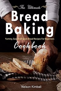 The Ultimate Bread Baking Cookbook