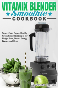 Vitamix Blender Smoothie Cookbook