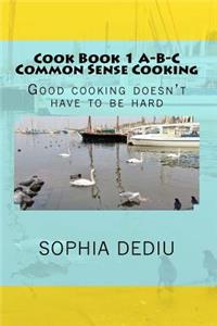 Cook Book 1 A-B-C Common Sense Cooking