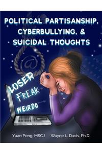 Political Partisanship, Cyberbullying, & Suicidal Thoughts