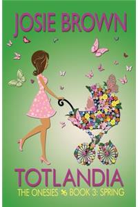 Totlandia - Book 3 (The Onesies, Spring)