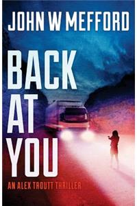 Back at You: (an Alex Troutt Thriller, Book 9): (an Alex Troutt Thriller, Book 9)