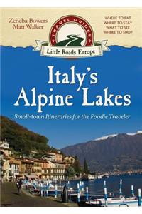 Italy's Alpine Lakes: Small-town Itineraries for the Foodie Traveler