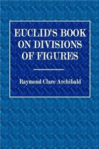 Euclids Book on Divisions of Figures