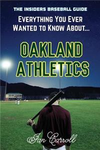 Everything You Ever Wanted to Know About Oakland Athletics