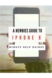 Newbies Guide to iPhone 8