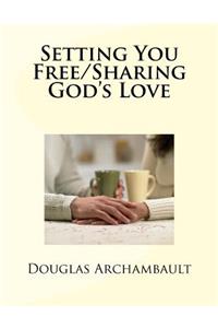 Setting You Free/Sharing God's Love