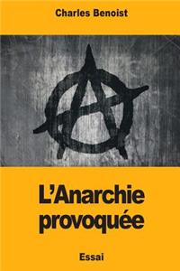 L'Anarchie provoquée