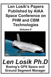 Len Losik's Papers Published by AIAA Space Conference on PHM and CBM Technologie Volume II