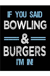 If You Said Bowling & Burgers I'm in