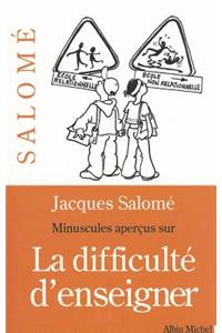 Minuscules Apercus Sur La Difficulte D'Enseigner