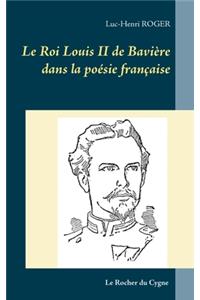 Roi Louis II de Bavière dans la poésie française