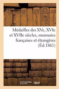 Médailles Des Xve, Xvie Et Xviie Siècles, Monnaies Françaises Et Étrangères