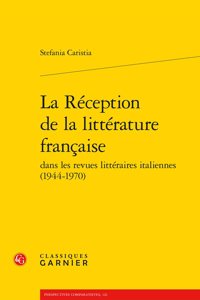 La Reception de la Litterature Francaise Dans Les Revues Litteraires Italiennes (1944-1970)