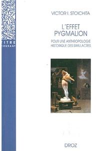 L'Effet Pygmalion: Pour une Anthropologie Historique Des Simulacres