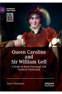 Queen Caroline and Sir William Gell