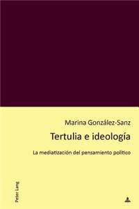 Tertulia E Ideología