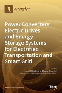 Power Converters, Electric Drives and Energy Storage Systems for Electrified Transportation and Smart Grid