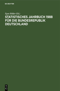 Statistisches Jahrbuch 1988 Für Die Bundesrepublik Deutschland