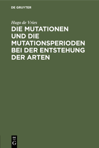 Die Mutationen Und Die Mutationsperioden Bei Der Entstehung Der Arten