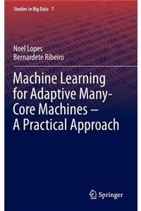 Machine Learning for Adaptive Many-Core Machines - A Practical Approach