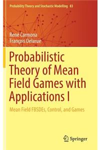 Probabilistic Theory of Mean Field Games with Applications I