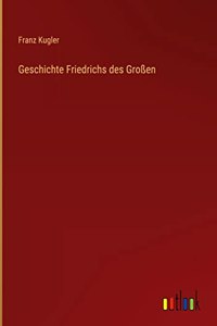 Geschichte Friedrichs des Großen