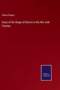 Diary of the Siege of Detroit in the War with Pontiac