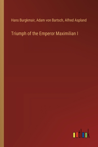 Triumph of the Emperor Maximilian I