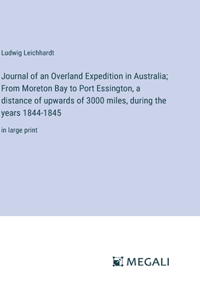Journal of an Overland Expedition in Australia; From Moreton Bay to Port Essington, a distance of upwards of 3000 miles, during the years 1844-1845