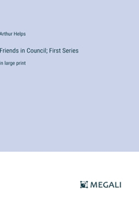 Friends in Council; First Series