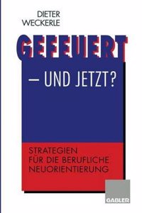 Gefeuert Und Jetzt?