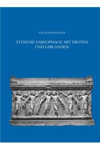 Attische Sarkophage Mit Eroten Und Girlanden