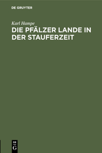 Die Pfälzer Lande in Der Stauferzeit