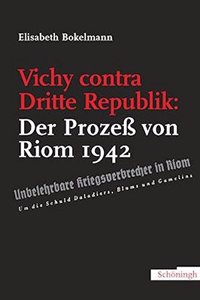 Vichy Contra Dritte Republik: Der Prozess Von Riom 1942