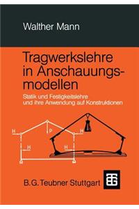 Tragwerkslehre in Anschauungsmodellen
