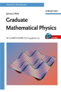 Graduate Mathematical Physics, with Mathematica Supplements
