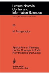 Applications of Automatic Control Concepts to Traffic Flow Modeling and Control