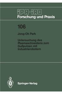Untersuchung des Plasmaschneidens zum Gußputzen mit Industrierobotern