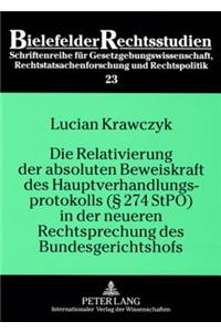 Relativierung Der Absoluten Beweiskraft Des Hauptverhandlungsprotokolls (§ 274 Stpo) in Der Neueren Rechtsprechung Des Bundesgerichtshofs