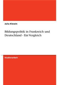 Bildungspolitik in Frankreich und Deutschland - Ein Vergleich