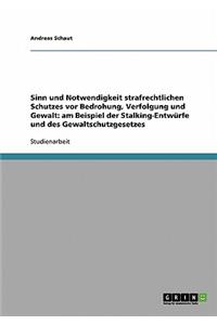 Sinn und Notwendigkeit strafrechtlichen Schutzes vor Bedrohung, Verfolgung und Gewalt