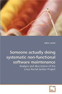 Someone actually doing systematic non-functional software maintenance