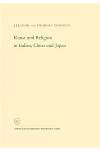 Kunst Und Religion in Indien, China Und Japan