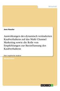 Auswirkungen des dynamisch veränderten Kaufverhaltens auf das Multi Channel Marketing sowie die Rolle von Empfehlungen zur Beeinflussung des Kaufverhaltens