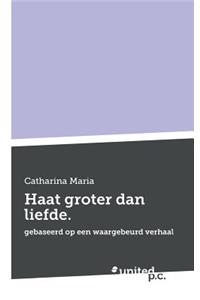 Haat groter dan liefde.